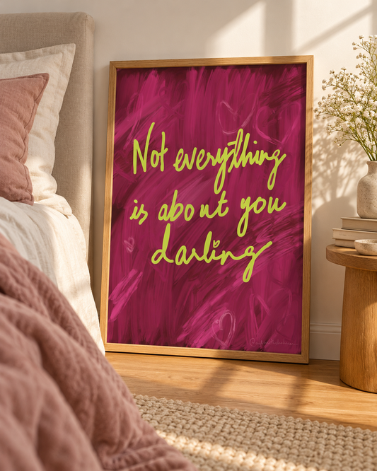 Not everything is about you’ darling
