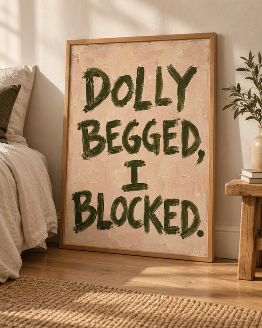 Dolly Begged, I Blocked